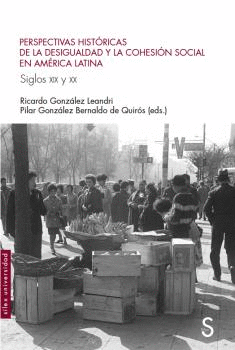 PERSPECTIVAS HISTORICAS DE LA DESIGUALDAD Y LA COHESION SOCIAL EN AMERICA LATINA