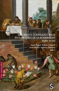 DISCURSOS Y CONTRADISCURSOS EN EL PROCESO DE LA MODERNIDAD SIGLOS XVI - XIX