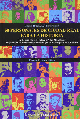 50 PERSONAJES DE CIUDAD REAL PARA LA HISTORIA