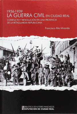 GUERRA CIVIL EN CIUDAD REAL LA 1936-1939