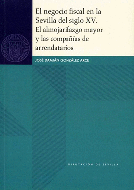 NEGOCIO FISCAL EN LA SEVILLA DEL SIGLO XV. EL ALMOJARIFAZGO MAYOR Y LAS COMPA EL