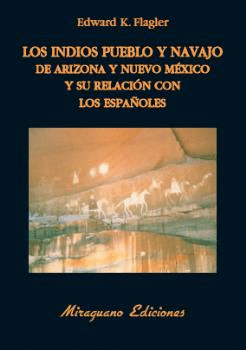 INDIOS PUEBLO Y NAVAJO DE ARIZONA Y NUEVO MEXICO Y SU RELACION CON LOS ESPAÑOLES LOS