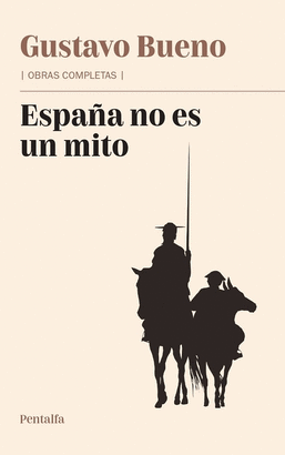 ESPAÑA NO ES UN MITO Y OTROS TEXTOS SOBRE ESPAÑA