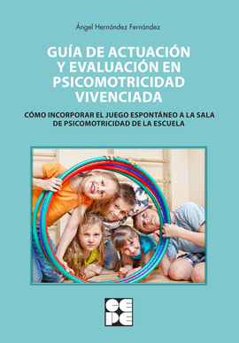 GUIA DE ACTUACION Y EVALUACION EN PSICOMOTRICIDAD VIVENCIADA