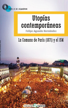 UTOPIAS CONTEMPORANEAS  LA COMUNA DE PARIS 1871  Y EL 15M