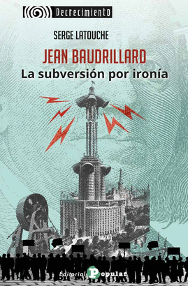 JEAN BAUDRILLARD LA SUBVERSION POR IRONIA