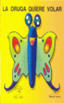 ORUGA QUIERE VOLAR LA