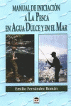 MANUAL DE INICIACION A LA PESCA EN AGUA DULCE Y EN EL MAR