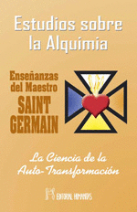 ESTUDIOS SOBRE LA ALQUIMIA TOMO I ENSEÑANZAS DEL MAESTRO SAINT GERMAIN
