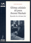 ULTIMAS SOLEDADES DEL POETA ANTONIO MACHADO