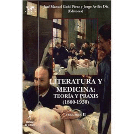 LITERATURA Y MEDICINA VOLUMEN II TEORIA Y PRAXIS 1800 - 1930