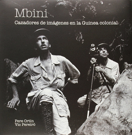 MBINI CAZADORES DE IMÁGENES EN LA GUINEA COLONIAL