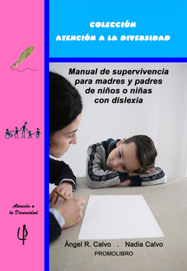 MANUAL DE SUPERVIVENCIA PARA MADRES Y PADRES DE NIÑOS Y NIÑAS CON DISLEXIA
