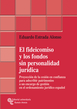 FIDEICOMISO Y LOS FONDOS SIN PERSONALIDAD JURÍDICA EL EL