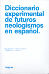 DICCIONARIO EXPERIMENTAL DE FUTUROS NEOLOGISMOS EN ESPAÑOL
