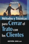METODOS Y TECNICAS PARA CERRAR EL TRATO CON LOS CLIENTES