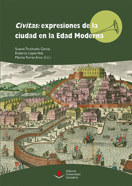 CIVITAS EXPRESIONES DE LA CIUDAD EN LA EDAD MODERNA