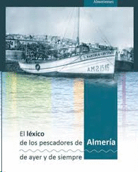 LEXICO DE LOS PESCADORES DE ALMERIA DE AYER Y DE SIEMPRE EL