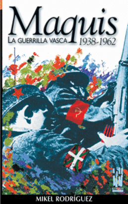 MAQUIS LA GUERRILLA VASCA 1938 1962