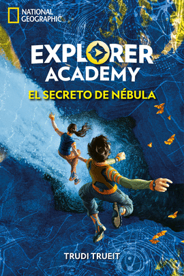 EXPLORER ACADEMY 1 EL SECRETO DE NÉBULA