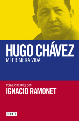 HUGO CHAVEZ MI PRIMERA VIDA