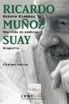 RICARDO MUÑOZ SUAY UNA VIDA EN SOMBRAS