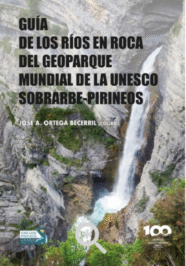 GUIA DE LOS RIOS EN ROCA DEL GEOPARQUE MUNDIAL DE LA UNESCO SOBRARBE PIRINEOS