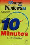 98 TRUCOS PRACTICOS PARA WINDOWS 98 GUIA EN 10 MINUTOS O MENOS