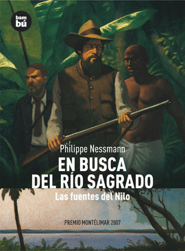 EN BUSCA DEL RIO SAGRADO LAS FUENTES DEL NILO