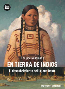 EN TIERRA DE INDIOS EL DESCUBRIMIENTO DEL LEJANO OESTE