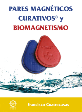 PARES MAGNETICOS CURATIVOS Y BIOMAGNETISMO