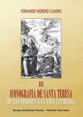 ICONOGRAFIA DE SANTA TERESA III DE LAS VISIONES A LA VIDA COTIDIANA