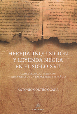HEREJIA INQUISICION Y LEYENDA NEGRA EN EL SIGLO XVII