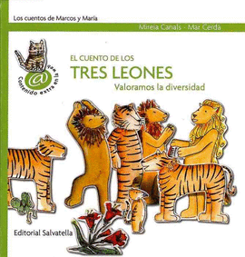 CUENTO DE LOS TRES LEONES EL. MARCOS Y MARIA 7 (VALORAMOS DIVERSIDAD).  CANALS MIREIA / CERDA MAR. 9788484125280 Librerías Picasso