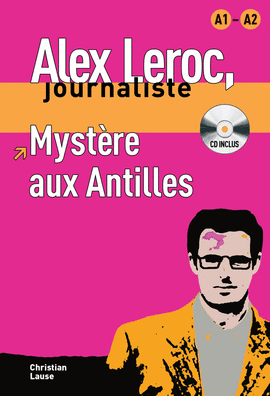 ALEX LEROC JOURNALISTE MYSTERE AUX ANTILLES + CD