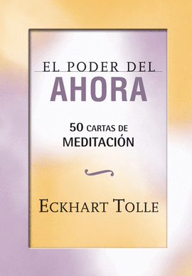 PODER DEL AHORA 50 CARTAS DE MEDITACION