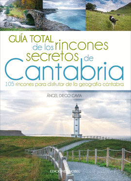 CANTABRIA GUIA TOTAL DE LOS RINCONES SECRETOS