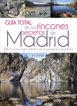 MADRID GUIA TOTAL DE LOS RINCONES SECRETOS