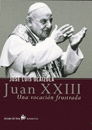 JUAN XXIII UNA VOCACION FRUSTADA