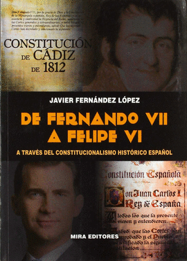 DE FERNANDO VII A FELIPE VI A TRAVES DEL CONSTITUCIONALISMO HISTORICO ESPAÑOL