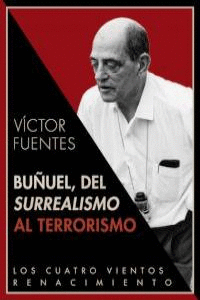 BUÑUEL DEL SURREALISMO AL TERRORISMO