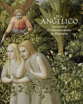 CATALOGO FRA ANGELICO Y LOS INICIOS DEL RENACIMIENTO EN FLORENCIA