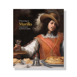 CATALOGO EL HIJO PRODIGO DE MURILLO Y EL ARTE DE NARRAR EN EL BARROCO ANDALUZ