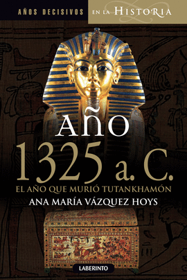 AÑO 1325 A C EL AÑO QUE MURIO TUTANKHAMON
