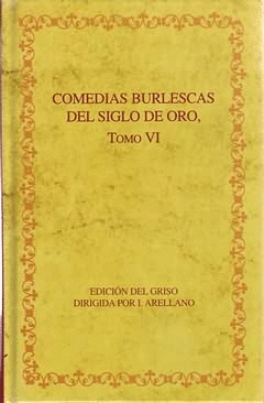 COMEDIAS BURLESCAS DEL SIGLO DE ORO TOMO VI
