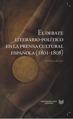 DEBATE LITERARIO POLITICO EN LA PRENSA CULTURAL ESPAÑOLA 1801 - 1808