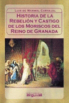 HIST DE LA REBELION Y CASTIGO DE LOS MORISCOS