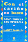 CON EL CARIÑO NO BASTA COMO EDUCAR CON EFICACIA