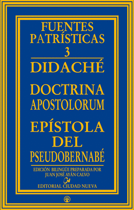 DIDACHE DOCTRINA APOSTOLORUM EPÍSTOLA DEL PSEUDO BERNABÉ