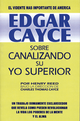 EDGAR CAYCE SOBRE CANALIZANDO SU YO SUPERIOR